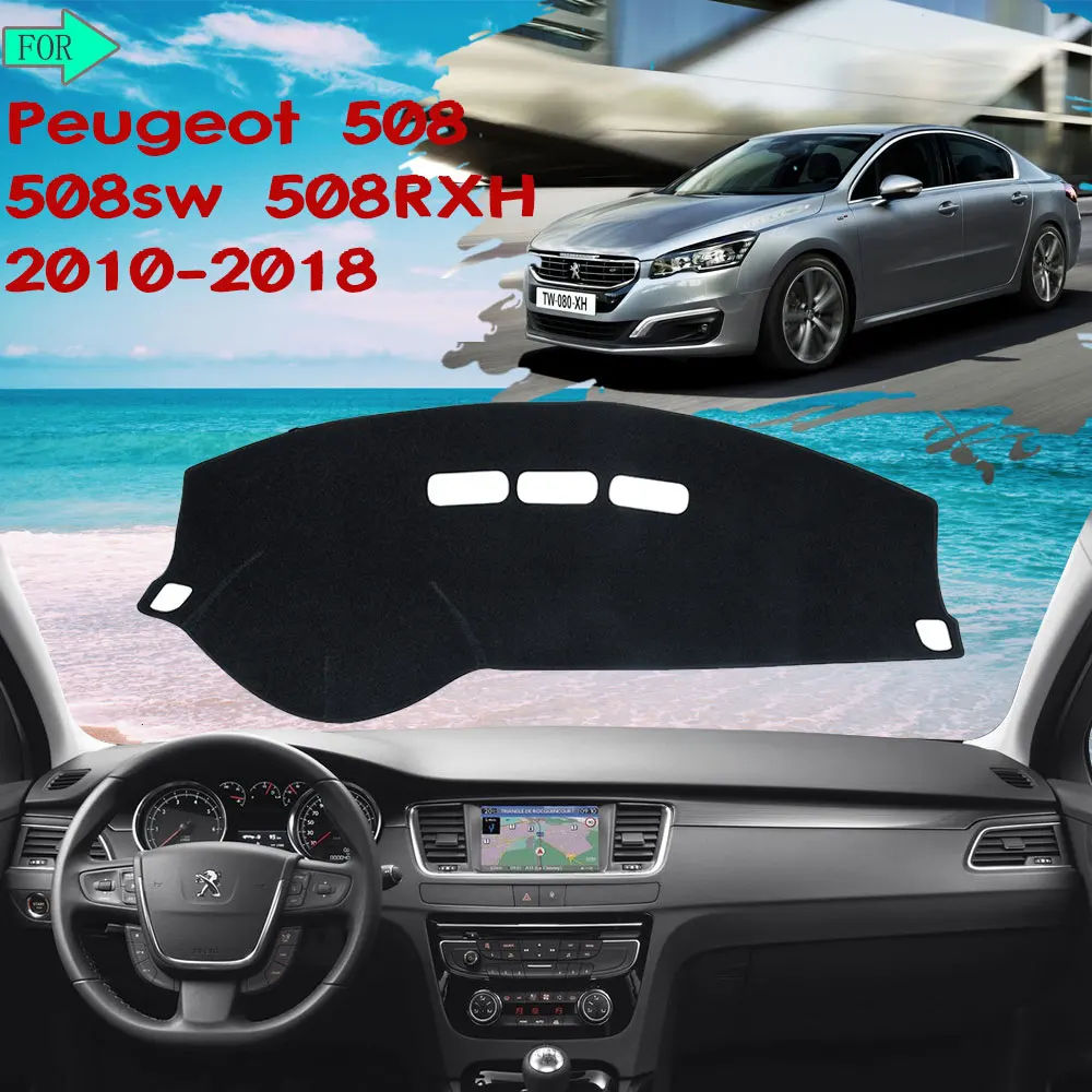 Auto Dash Mat za Peugeot 508 508sw 508GT RXH 2010~2018 nadzorni Plošči Preprogo Kritje Zaščitna Preproga 2012 Avto-Oprema-Nalepke